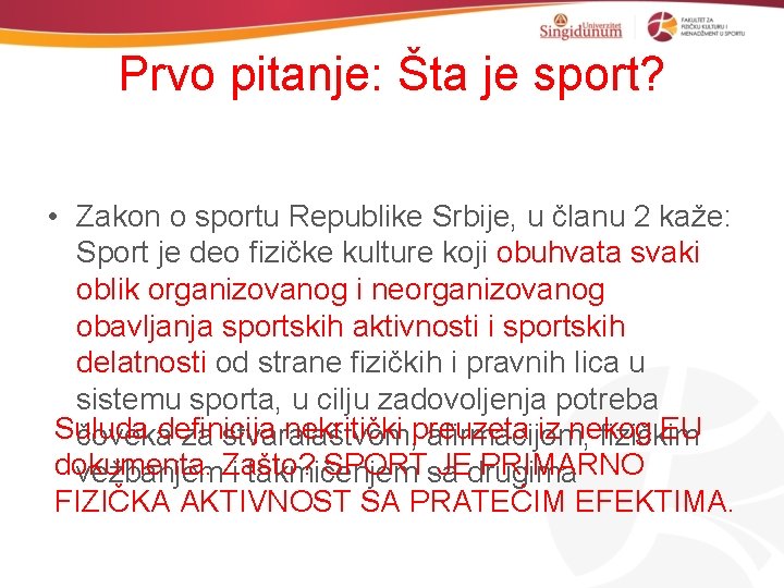 Prvo pitanje: Šta je sport? • Zakon o sportu Republike Srbije, u članu 2