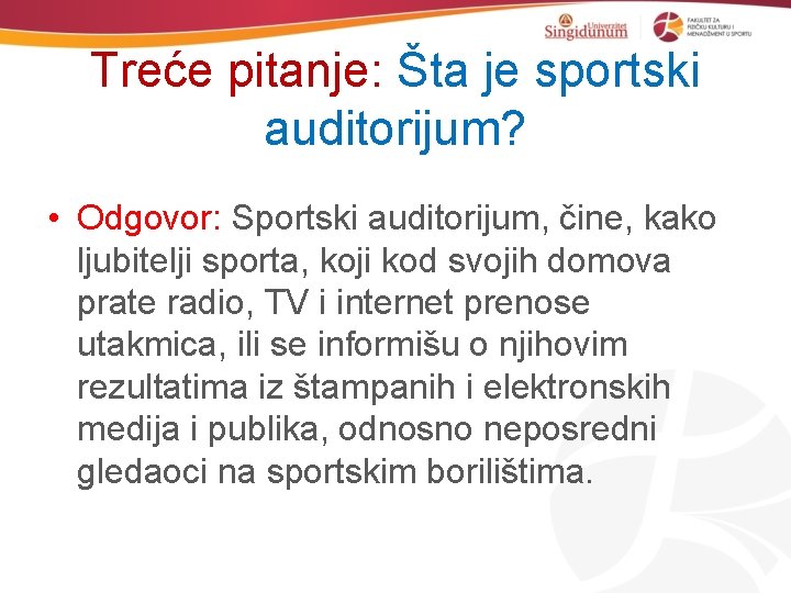 Treće pitanje: Šta je sportski auditorijum? • Odgovor: Sportski auditorijum, čine, kako ljubitelji sporta,