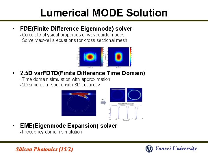 Lumerical MODE Solution • FDE(Finite Difference Eigenmode) solver -Calculate physical properties of waveguide modes