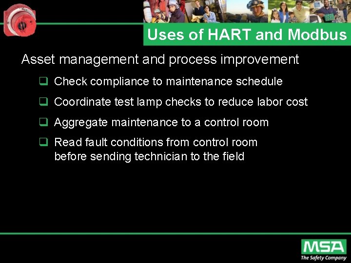 Uses of HART and Modbus Asset management and process improvement q Check compliance to