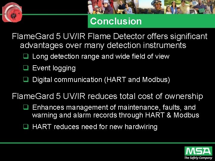 Conclusion Flame. Gard 5 UV/IR Flame Detector offers significant advantages over many detection instruments