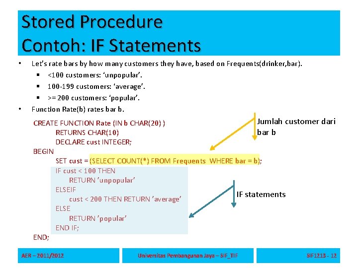 Stored Procedure Contoh: IF Statements • • Let’s rate bars by how many customers
