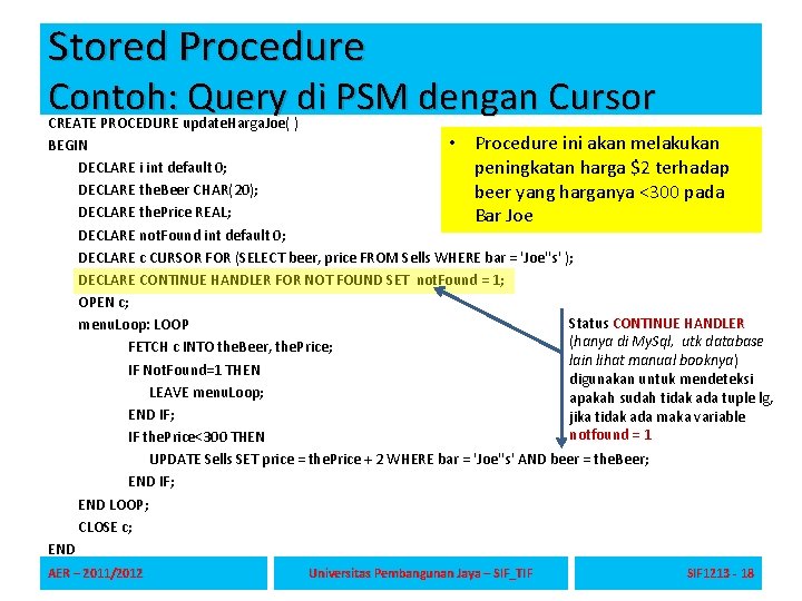 Stored Procedure Contoh: Query di PSM dengan Cursor CREATE PROCEDURE update. Harga. Joe( )