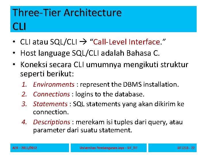 Three-Tier Architecture CLI • CLI atau SQL/CLI “Call-Level Interface. ” • Host language SQL/CLI