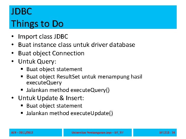 JDBC Things to Do • • Import class JDBC Buat instance class untuk driver