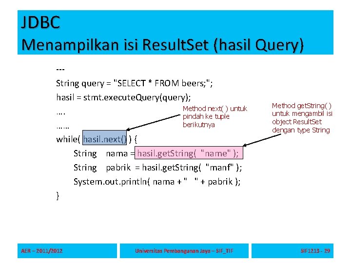 JDBC Menampilkan isi Result. Set (hasil Query) --String query = "SELECT * FROM beers;