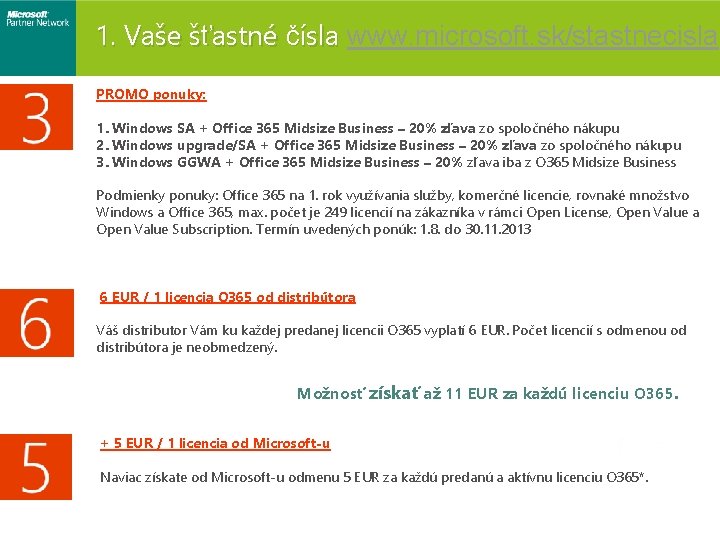 1. Vaše šťastné čísla www. microsoft. sk/stastnecisla PROMO ponuky: 1. Windows SA + Office