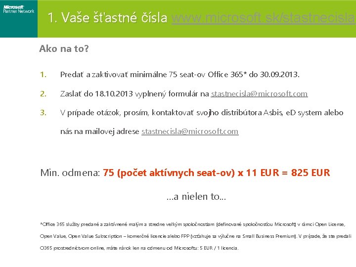 1. Vaše šťastné čísla www. microsoft. sk/stastnecisla Ako na to? 1. Predať a zaktivovať