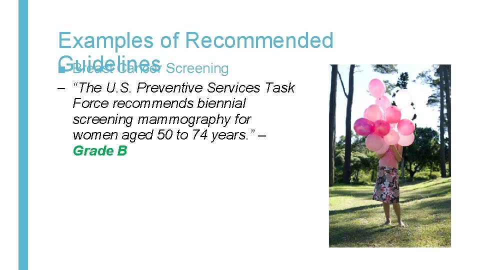 Examples of Recommended Guidelines ■ Breast Cancer Screening – “The U. S. Preventive Services