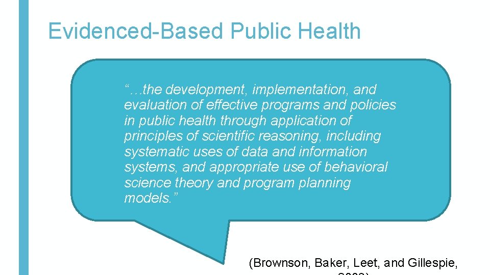 Evidenced-Based Public Health “…the development, implementation, and evaluation of effective programs and policies in