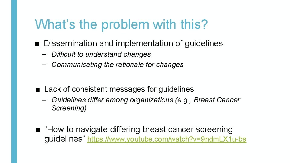 What’s the problem with this? ■ Dissemination and implementation of guidelines – Difficult to