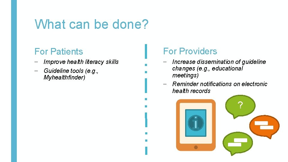 What can be done? For Patients For Providers – Improve health literacy skills –