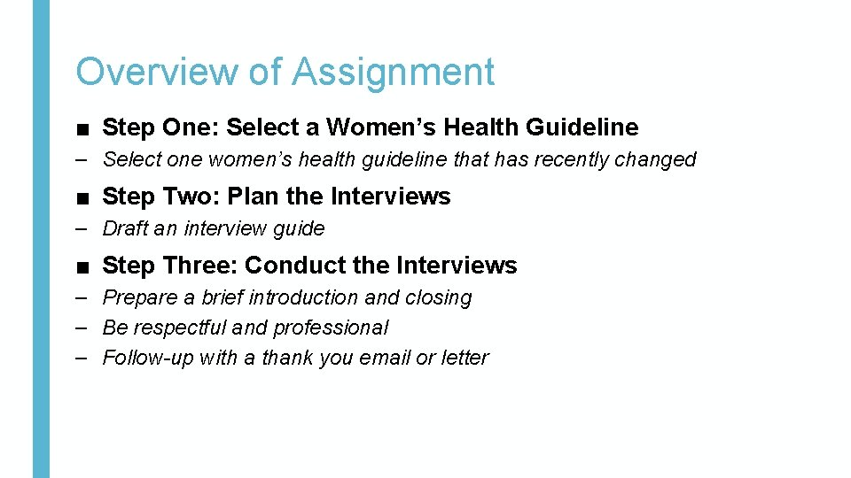 Overview of Assignment ■ Step One: Select a Women’s Health Guideline – Select one