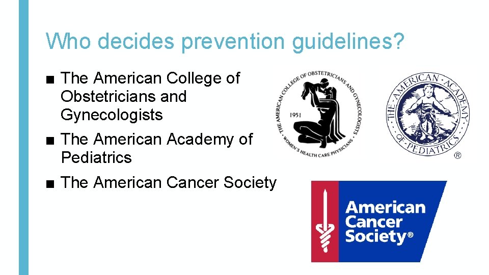 Who decides prevention guidelines? ■ The American College of Obstetricians and Gynecologists ■ The