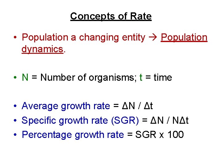 Concepts of Rate • Population a changing entity Population dynamics. • N = Number