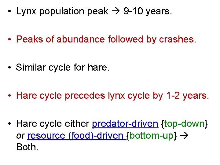  • Lynx population peak 9 -10 years. • Peaks of abundance followed by