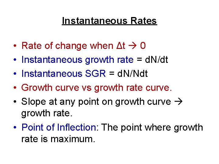 Instantaneous Rates • • • Rate of change when Δt 0 Instantaneous growth rate