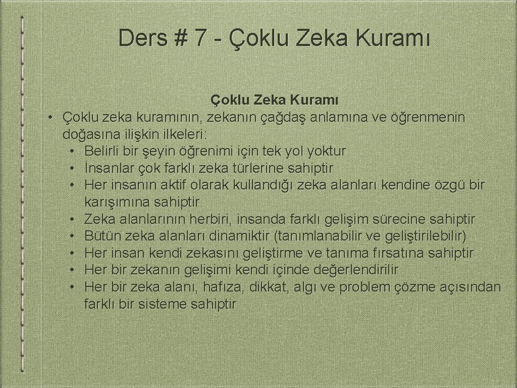 Ders # 7 - Çoklu Zeka Kuramı • Çoklu zeka kuramının, zekanın çağdaş anlamına