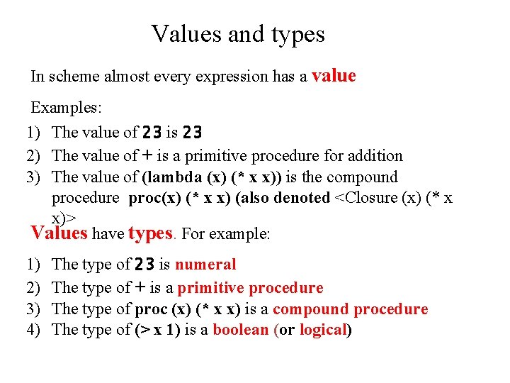 Values and types In scheme almost every expression has a value Examples: 1) The