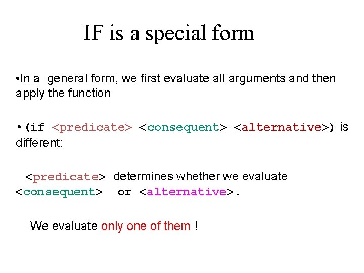 IF is a special form • In a general form, we first evaluate all