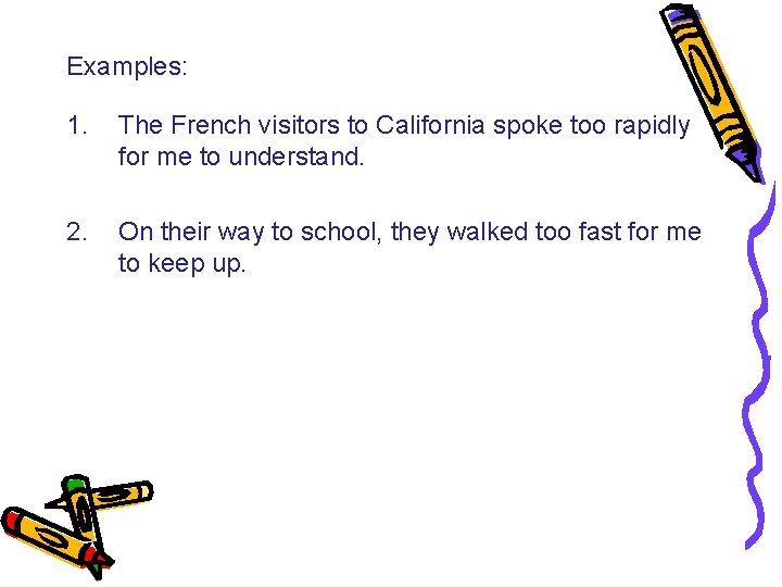 Examples: 1. The French visitors to California spoke too rapidly for me to understand.