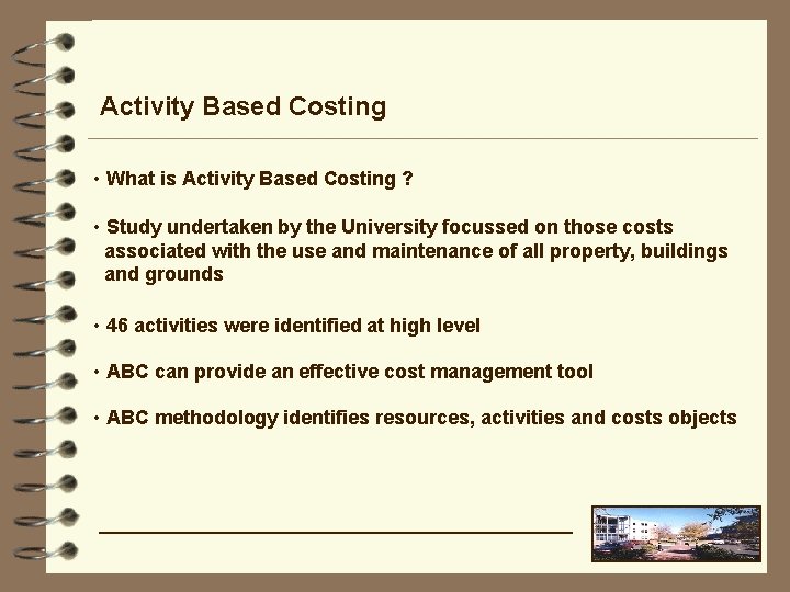 Activity Based Costing • What is Activity Based Costing ? • Study undertaken by