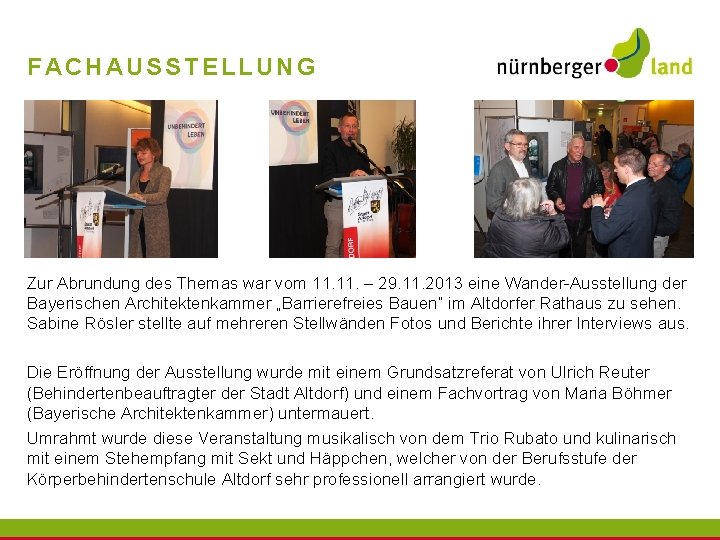 FACHAUSSTELLUNG Zur Abrundung des Themas war vom 11. – 29. 11. 2013 eine Wander-Ausstellung