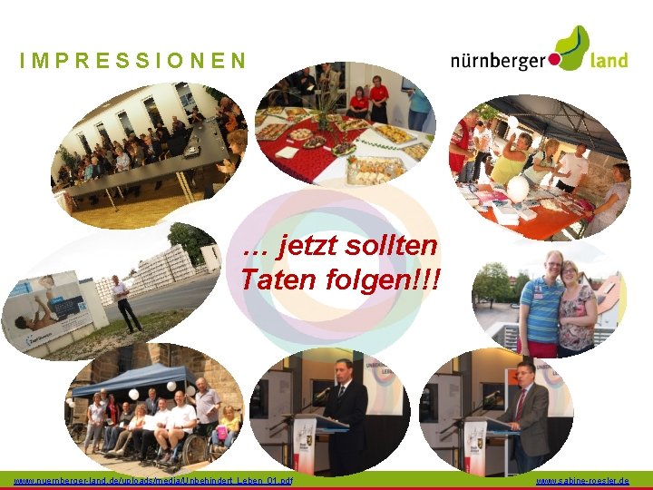 IMPRESSIONEN … jetzt sollten Taten folgen!!! www. nuernberger-land. de/uploads/media/Unbehindert_Leben_01. pdf www. sabine-roesler. de 