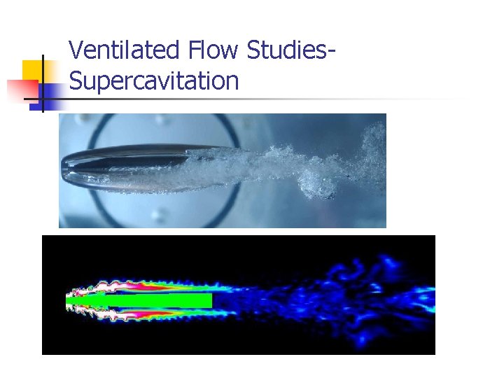 Ventilated Flow Studies. Supercavitation  Ventilated Flow Studies. Supercavitation