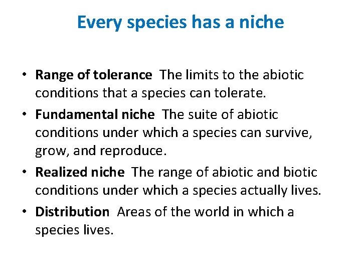 Every species has a niche • Range of tolerance The limits to the abiotic