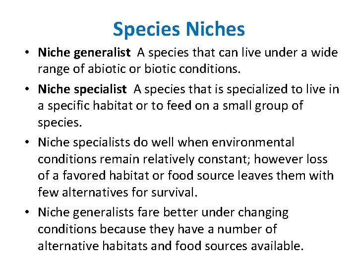 Species Niches • Niche generalist A species that can live under a wide range