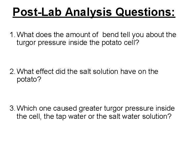 Post-Lab Analysis Questions: 1. What does the amount of bend tell you about the