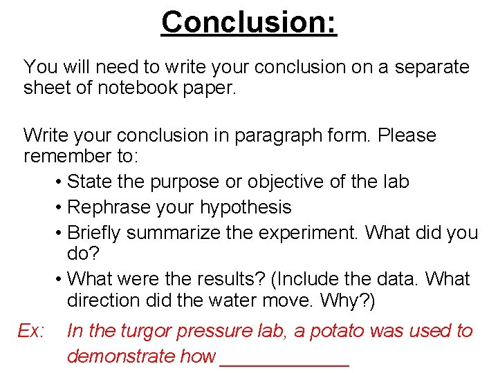 Conclusion: You will need to write your conclusion on a separate sheet of notebook