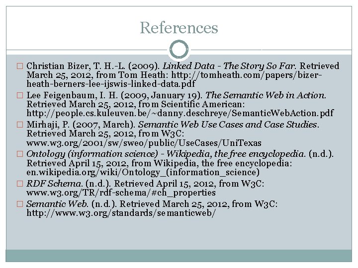 References � Christian Bizer, T. H. -L. (2009). Linked Data - The Story So References � Christian Bizer, T. H. -L. (2009). Linked Data - The Story So