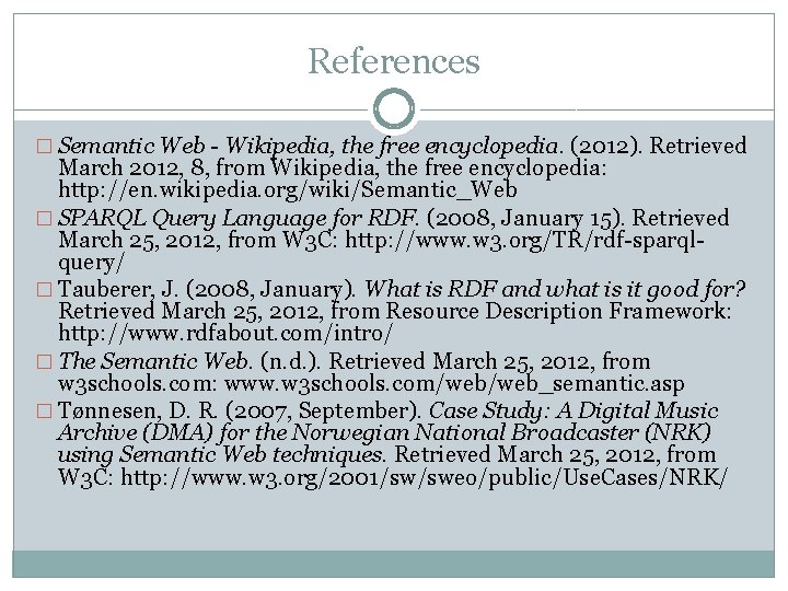 References � Semantic Web - Wikipedia, the free encyclopedia. (2012). Retrieved March 2012, 8, References � Semantic Web - Wikipedia, the free encyclopedia. (2012). Retrieved March 2012, 8,