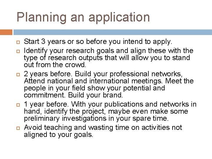 Planning an application Start 3 years or so before you intend to apply. Identify