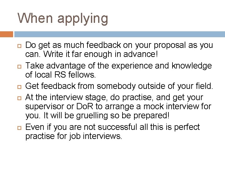 When applying Do get as much feedback on your proposal as you can. Write