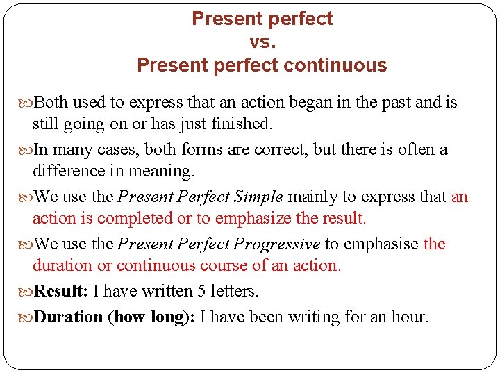 Present perfect vs. Present perfect continuous Both used to express that an action began