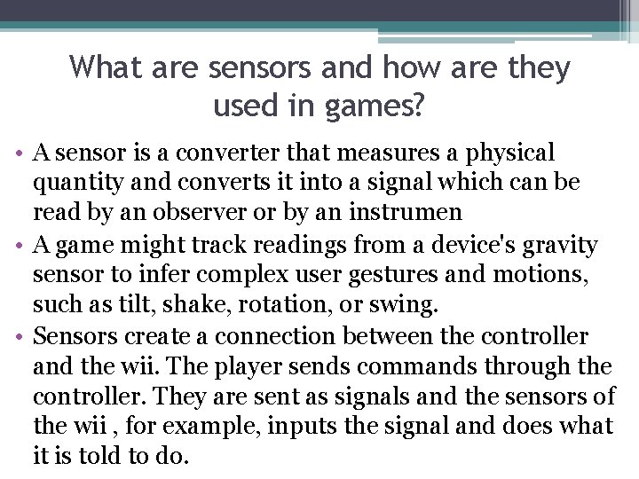 What are sensors and how are they used in games? • A sensor is What are sensors and how are they used in games? • A sensor is