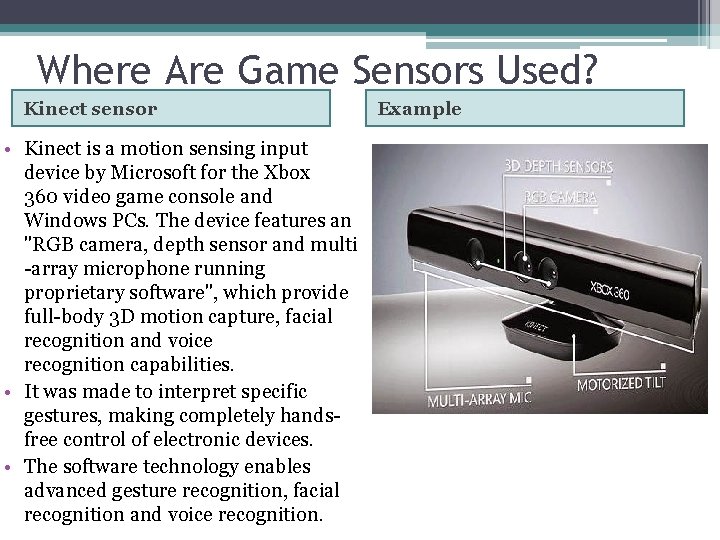 Where Are Game Sensors Used? Kinect sensor • Kinect is a motion sensing input Where Are Game Sensors Used? Kinect sensor • Kinect is a motion sensing input