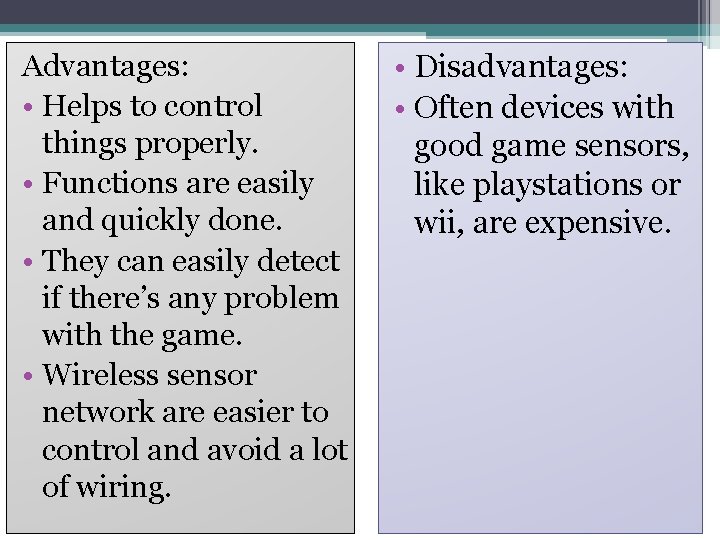 Advantages: • Helps to control things properly. • Functions are easily and quickly done. Advantages: • Helps to control things properly. • Functions are easily and quickly done.