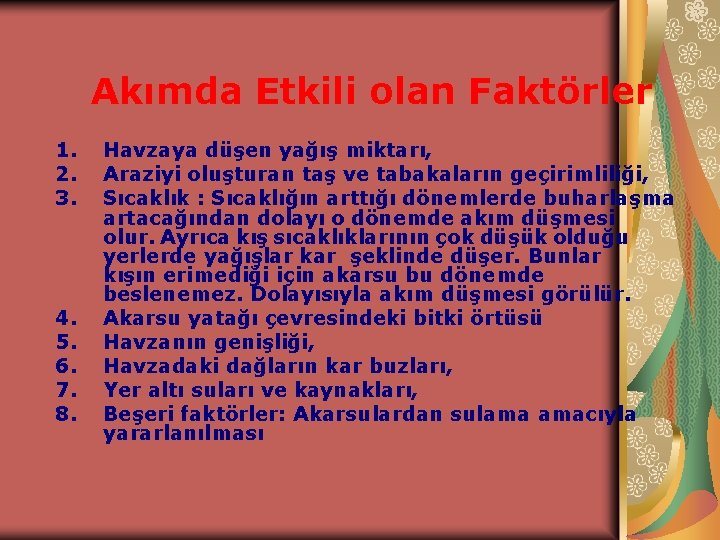 Akımda Etkili olan Faktörler 1. 2. 3. 4. 5. 6. 7. 8. Havzaya düşen