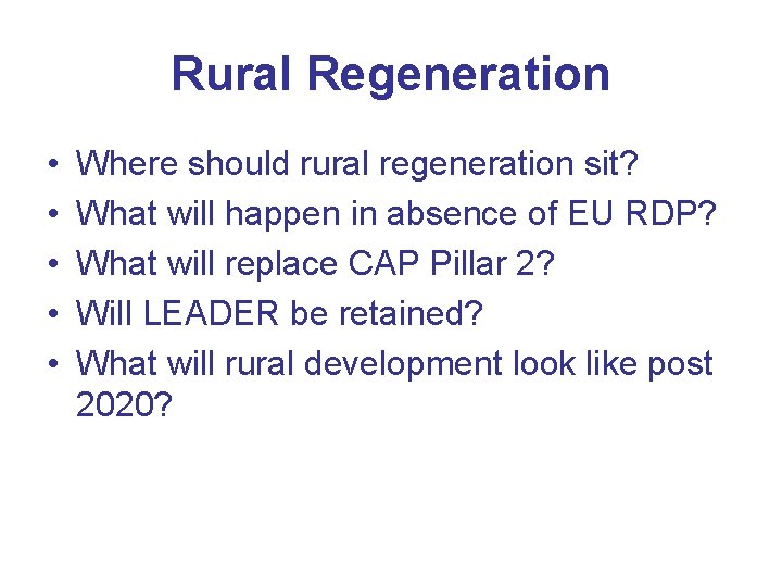 Rural Regeneration • • • Where should rural regeneration sit? What will happen in
