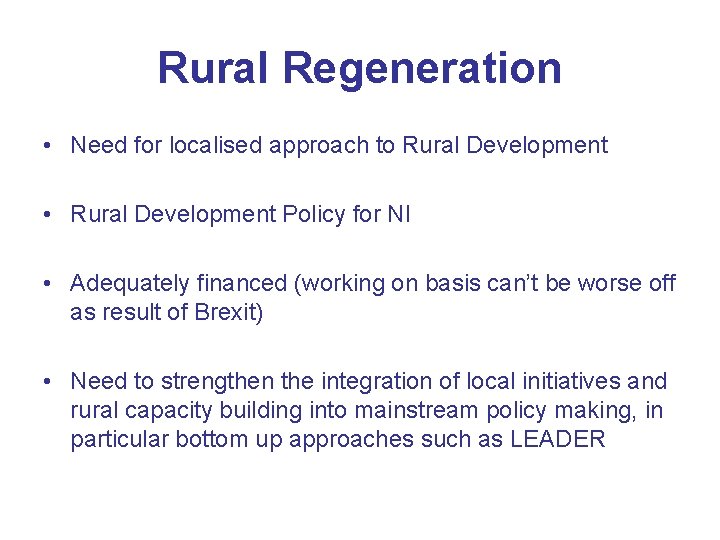 Rural Regeneration • Need for localised approach to Rural Development • Rural Development Policy