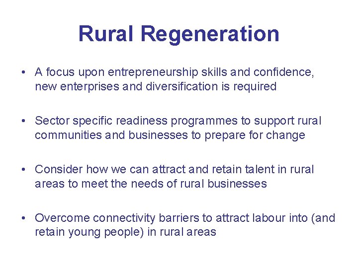 Rural Regeneration • A focus upon entrepreneurship skills and confidence, new enterprises and diversification