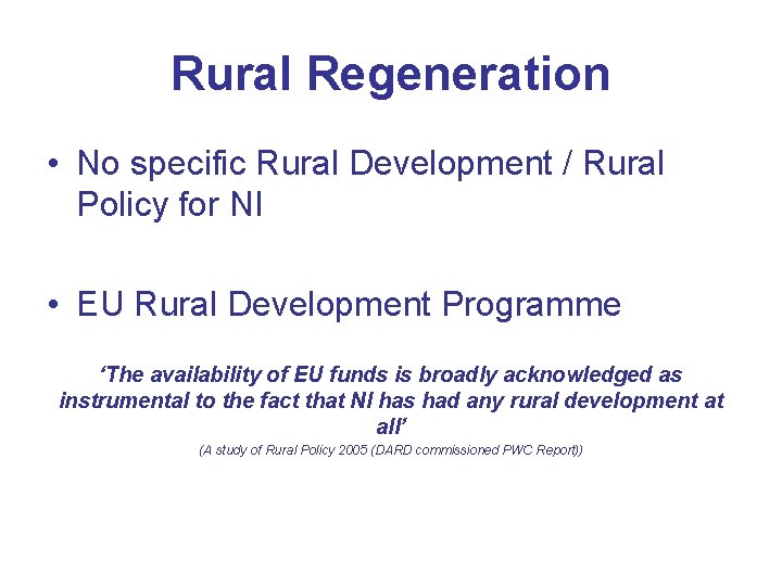 Rural Regeneration • No specific Rural Development / Rural Policy for NI • EU