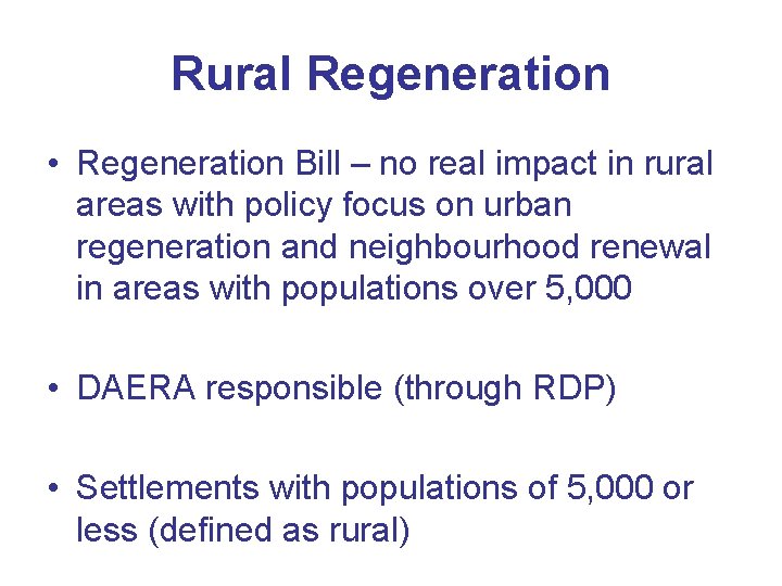 Rural Regeneration • Regeneration Bill – no real impact in rural areas with policy