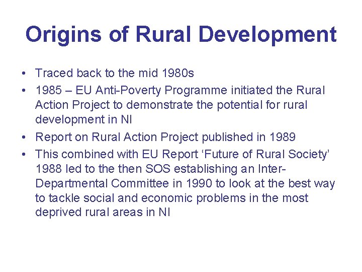 Origins of Rural Development • Traced back to the mid 1980 s • 1985