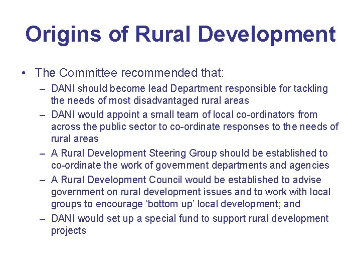 Origins of Rural Development • The Committee recommended that: – DANI should become lead