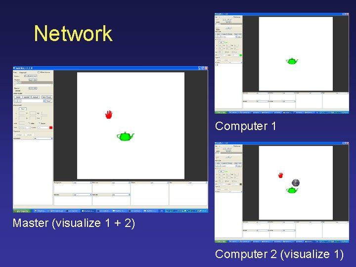Network Computer 1 Master (visualize 1 + 2) Computer 2 (visualize 1) 